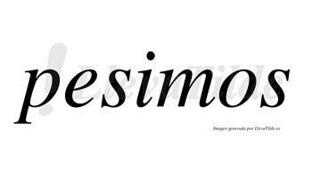 Pesimos no lleva tilde con vocal tónica en la «i»