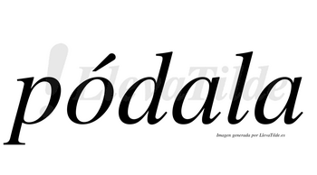 Pódala  lleva tilde con vocal tónica en la «o»