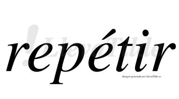 Repétir  lleva tilde con vocal tónica en la segunda «e»