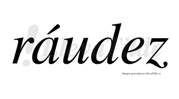 Ráudez  lleva tilde con vocal tónica en la «a»