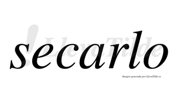 Secarlo  no lleva tilde con vocal tónica en la «a»