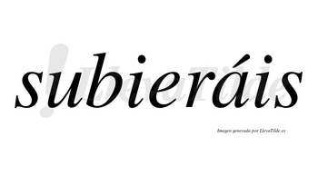 Subieráis lleva tilde con vocal tónica en la «a»