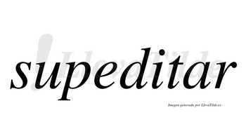 Supeditar  no lleva tilde con vocal tónica en la «a»