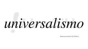 Universalismo no lleva tilde con vocal tónica en la segunda «i»