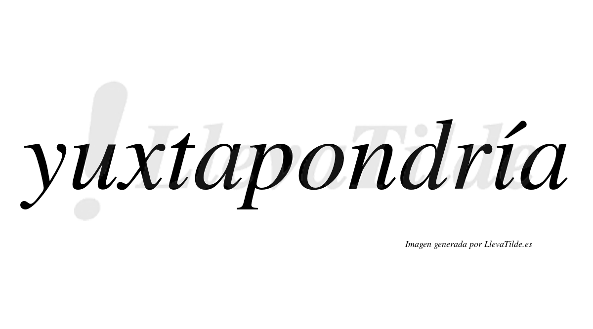 Yuxtapondría  lleva tilde con vocal tónica en la "i"