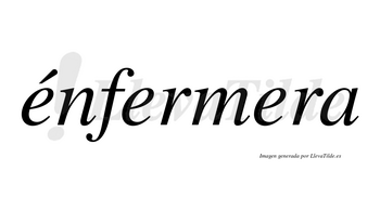 Énfermera lleva tilde con vocal tónica en la primera «e»