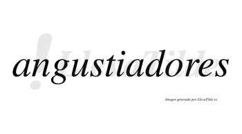 Angustiadores no lleva tilde con vocal tónica en la «o»