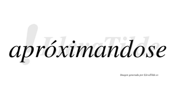 Apróximandose  lleva tilde con vocal tónica en la primera «o»