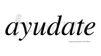 Ayudate no lleva tilde con vocal tónica en la segunda «a»