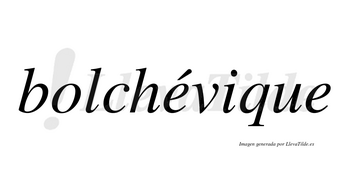 Bolchévique lleva tilde con vocal tónica en la primera «e»