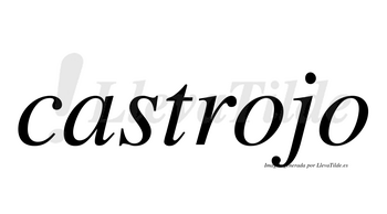 Castrojo  no lleva tilde con vocal tónica en la primera «o»