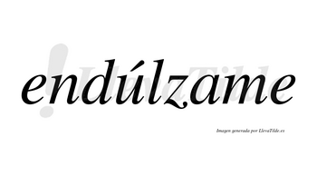 Endúlzame  lleva tilde con vocal tónica en la «u»