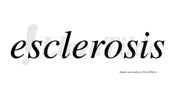 Esclerosis  no lleva tilde con vocal tónica en la «o»