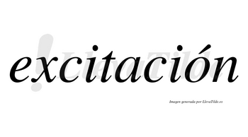 Excitación  lleva tilde con vocal tónica en la «o»