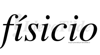 Físicio  lleva tilde con vocal tónica en la primera «i»
