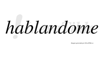 Hablandome no lleva tilde con vocal tónica en la «o»