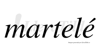 Martelé  lleva tilde con vocal tónica en la segunda «e»