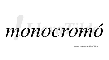 Monocromó  lleva tilde con vocal tónica en la cuarta «o»