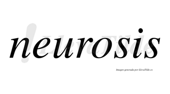 Neurosis  no lleva tilde con vocal tónica en la «o»