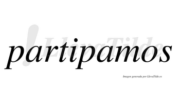 Partipamos  no lleva tilde con vocal tónica en la segunda «a»