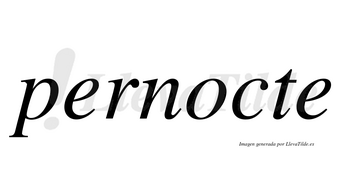 Pernocte no lleva tilde con vocal tónica en la «o»