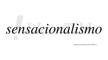 Sensacionalismo  no lleva tilde con vocal tónica en la segunda «i»