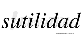 Sutilidad no lleva tilde con vocal tónica en la «a»
