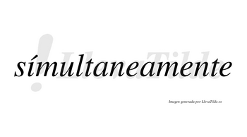 Símultaneamente lleva tilde con vocal tónica en la «i»