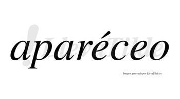 Aparéceo  lleva tilde con vocal tónica en la primera «e»