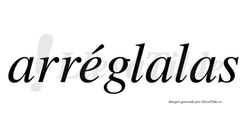 Arréglalas lleva tilde con vocal tónica en la «e»