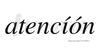 Atencíón lleva tilde con vocal tónica en la «i»