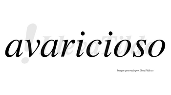 Avaricioso  no lleva tilde con vocal tónica en la primera «o»