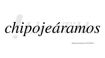 Chipojeáramos  lleva tilde con vocal tónica en la primera «a»
