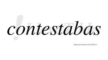 Contestabas no lleva tilde con vocal tónica en la primera «a»