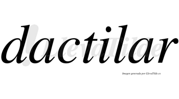 Dactilar no lleva tilde con vocal tónica en la segunda «a»