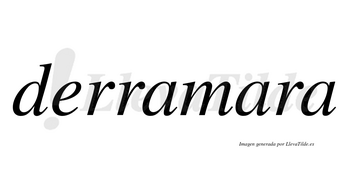 Derramara no lleva tilde con vocal tónica en la segunda «a»