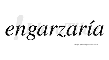 Engarzaría  lleva tilde con vocal tónica en la «i»