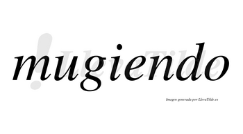 Mugiendo no lleva tilde con vocal tónica en la «e»