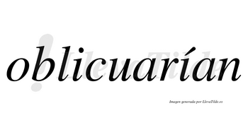 Oblicuarían  lleva tilde con vocal tónica en la segunda «i»