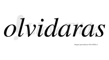 Olvidaras no lleva tilde con vocal tónica en la primera «a»