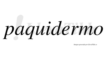 Paquidermo  no lleva tilde con vocal tónica en la «e»