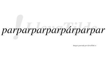 Parparparparpárparpar  lleva tilde con vocal tónica en la quinta «a»