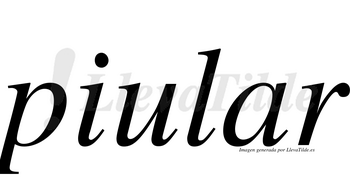 Piular  no lleva tilde con vocal tónica en la «a»
