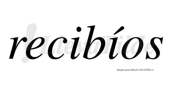 Recibíos  lleva tilde con vocal tónica en la segunda «i»