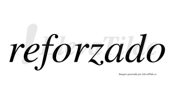 Reforzado  no lleva tilde con vocal tónica en la «a»
