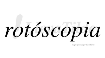 Rotóscopia  lleva tilde con vocal tónica en la segunda «o»