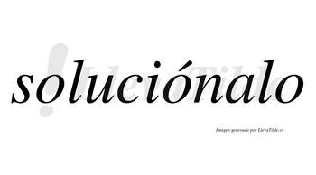 Soluciónalo  lleva tilde con vocal tónica en la segunda «o»