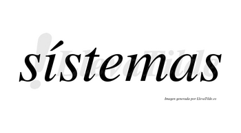 Sístemas lleva tilde con vocal tónica en la «i»
