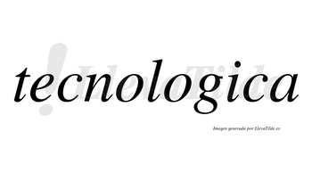 Tecnologica no lleva tilde con vocal tónica en la «i»
