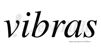 Vibras  no lleva tilde con vocal tónica en la «i»